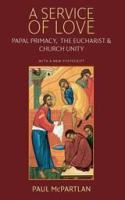 A service of love : papal primacy, the eucharist, and church unity : with a new postscript /
