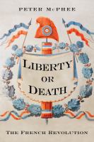 Liberty or Death : The French Revolution.