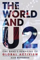 The world and U2 one band's remaking of global activism /