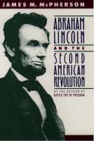 Abraham Lincoln and the Second American Revolution.