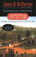 Crossroads of Freedom : Antietam.