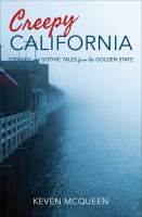 Creepy California strange and Gothic tales from the Golden State /