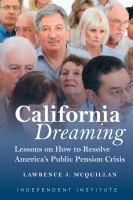 California dreaming lessons on how to resolve America's public pension crisis /