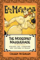 The modernist masquerade : stylizing life, literature, and costumes in Russia /