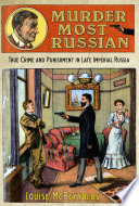 Murder most Russian : true crime and punishment in late imperial Russia /