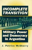 Incomplete transition : military power and democracy in Argentina /