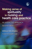 Making sense of spirituality in nursing and health care practice an interactive approach /