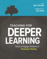 Teaching for deeper learning tools to engage students in meaning making /