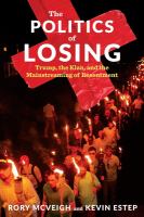 The politics of losing : Trump, the Klan, and the mainstreaming of resentment /