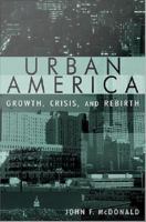 Urban America : Growth, Crisis, and Rebirth.