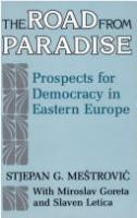 The Road from paradise : prospects for democracy in Eastern Europe /
