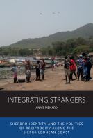Integrating strangers Sherbro identity and the politics of reciprocity along the Sierra Leonean coast /
