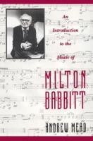 An introduction to the music of Milton Babbitt /