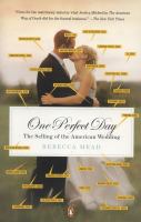 One perfect day : the selling of the American wedding /