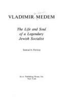 Vladimir Medem, the life and soul of a legendary Jewish socialist /