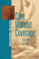 Care Without Coverage : Too Little, Too Late.