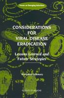 Considerations for Viral Disease Eradication : Lessons Learned and Future Strategies: Workshop Summary.
