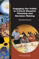 Engaging the Public in Critical Disaster Planning and Decision Making : Workshop Summary.