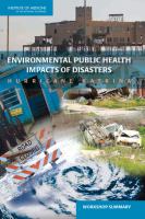 Environmental Public Health Impacts of Disasters : Hurricane Katrina: Workshop Summary.