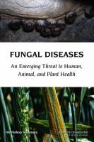 Fungal Diseases : An Emerging Threat to Human, Animal, and Plant Health: Workshop Summary.