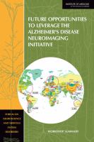 Future Opportunities to Leverage the Alzheimer's Disease Neuroimaging Initiative : Workshop Summary.