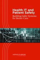 Health IT and Patient Safety : Building Safer Systems for Better Care.