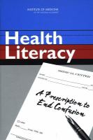 Health Literacy : A Prescription to End Confusion.