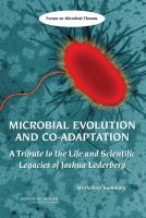 Microbial Evolution and Co-Adaptation : A Tribute to the Life and Scientific Legacies of Joshua Lederberg: Workshop Summary.