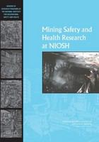 Mining Safety and Health Research at NIOSH : Reviews of Research Programs of the National Institute for Occupational Safety and Health.