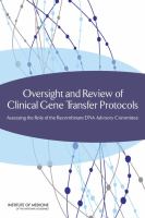 Oversight and Review of Clinical Gene Transfer Protocols : Assessing the Role of the Recombinant DNA Advisory Committee.