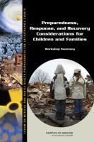 Preparedness, Response, and Recovery Considerations for Children and Families : Workshop Summary.