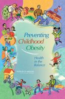 Preventing Childhood Obesity : Health in the Balance.