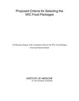 Proposed Criteria for Selecting the WIC Food Packages : A Preliminary Report of the Committee to Review the WIC Food Packages.