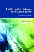 Public Health Linkages with Sustainability : Workshop Summary.