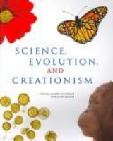 Science, Evolution, and Creationism : A View from the National Academy of Sciences and the Institute of Medicine.