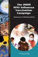 The 2009 H1N1 Influenza Vaccination Campaign : Summary of a Workshop Series.