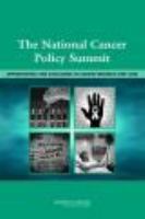 The National Cancer Policy Summit : Opportunities and Challenges in Cancer Research and Care.