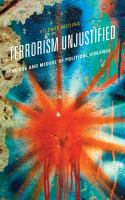 Terrorism unjustified the use and misuse of political power /