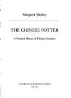 The Chinese potter : a practical history of Chinese ceramics /