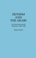 Zionism and the Arabs : an American Jewish dilemma, 1898-1948 /