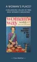 A woman's place? : Challenging values in 1960s Irish women's magazines /