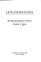 (Ex)tensions : re-figuring feminist criticism /