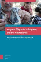 Irregular migrants in Belgium and the Netherlands aspirations and incorporation /