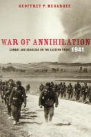 War of Annihilation : Combat and Genocide on the Eastern Front, 1941.