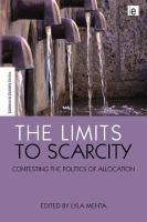 The Limits to Scarcity : Contesting the Politics of Allocation.