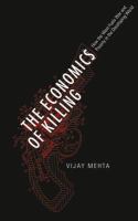 The Economics of Killing : How the West Fuels War and Poverty in the Developing World.