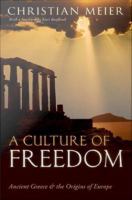 A culture of freedom ancient Greece and the origins of Europe /