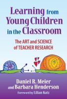 Learning from young children in the classroom : the art & science of teacher research /