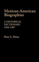 Mexican American biographies : a historical dictionary, 1836- 1987 /