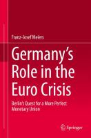 Germany’s Role in the Euro Crisis Berlin’s Quest for a More Perfect Monetary Union /